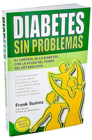 Diabetes Sin Problemas: el control de la Diabetes con la ayuda del poder del metabolismo