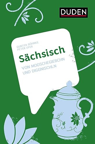 Sächsisch: Von Modschegiebschn und Diggnischln (Dialekte)