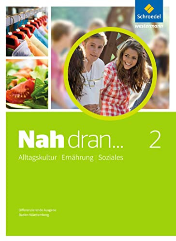Nah dran ... AES - Alltagskultur, Ernährung, Soziales: Schülerband 2 Klassen 9/10