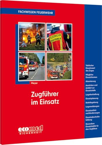 Zugführer im Einsatz: Taktischer Einsatzwert des Zuges – Mögliche Einsatzformen – Alarmierung, Ausrücken und Anfahrt zur Einsatzstelle – ... – Einsatztaktik (Fachwissen Feuerwehr)