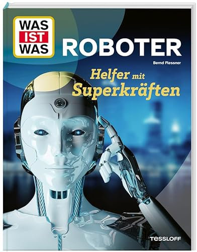 WAS IST WAS Roboter. Helfer mit Superkräften (WAS IST WAS Das Original)