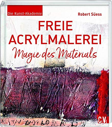 Freie Acrylmalerei: Magie des Materials
