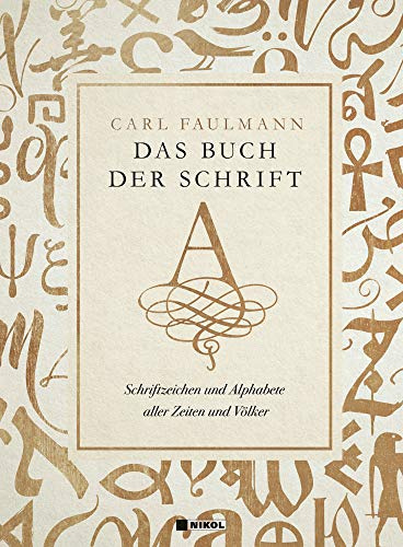 Das Buch der Schrift: Schriftzeichen und Alphabete aller Zeiten und Völker