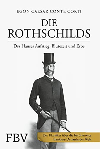 Die Rothschilds: Des Hauses Aufstieg, Blütezeit und Erbe