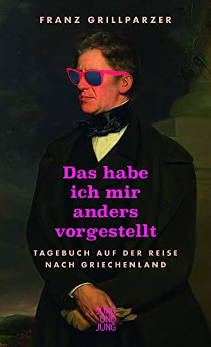 Das hab ich mir anders vorgestellt: Tagebuch auf der Reise nach Griechenland