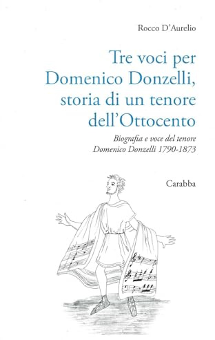 Tre voci per Domenico Donzelli. Storia di un tenore dell'Ottocento