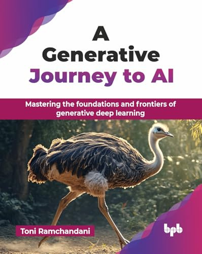 A Generative Journey to AI: Mastering the foundations and frontiers of generative deep learning (English Edition)