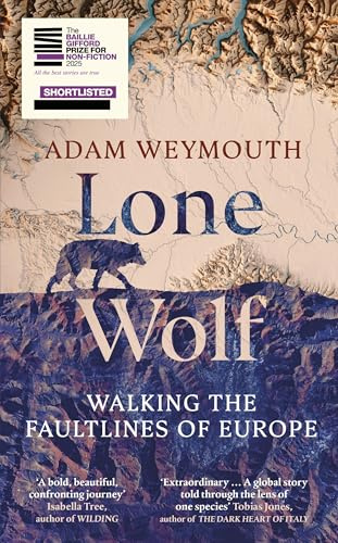 Lone Wolf: Walking the Faultlines of Europe - Shortlisted for the Baillie Gifford Prize 2025