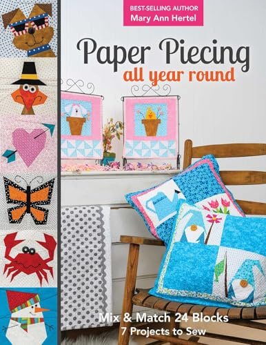 Paper Piecing All Year Round: Mix & Match 24 Blocks; 7 Projects to Sew