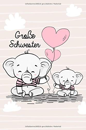Große Schwester : Journal & Notizbuch: A5, ein inspirierendes & motivierendes Notizbuch, Journal & Doodle Tagebuch für Mädchen die Elefanten mögen und ... Zeilen, ideal für Notizen & Spaß zu haben.