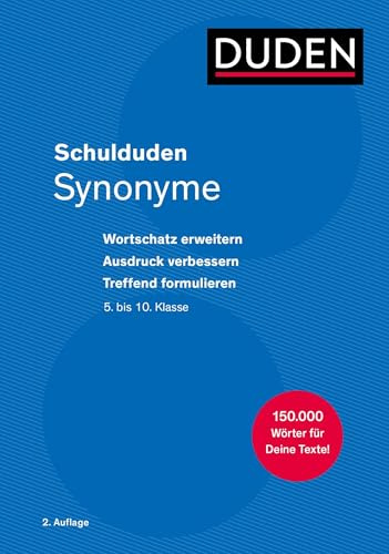 Schulduden Synonyme: Wortschatz erweitern - Ausdruck verbessern - treffend formulieren. 150 000 Wörter für deine Texte!