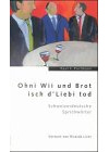 Ohni Wii und Brot isch d'Liebi tod: Schweizerdeutsche Sprichwörter