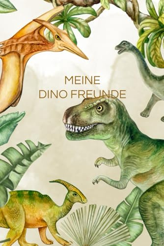 Meine Dino Freunde: Dino Freundebuch für Kita, Kindergartenalter, Erinnerungsalbum, Freundschaftsbuch, Kitafreunde ab 3 Jahre