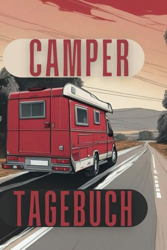 Camping Tagebuch - ein Reisetagebuch zum Ausfüllen: Mach deine Reisen unvergesslich!