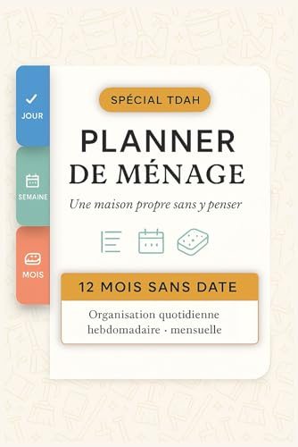 Spécial TDAH, Planner de ménage, une maison propre sans y penser.: 12 Mois Sans Date | Organisation Quotidienne, Hebdomadaire et Mensuelle