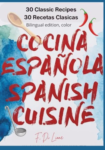 Cocina Española, Spanish Cuisine: 30 Recetas Clasicas, 30 Classic Recipes