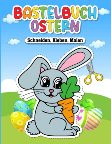 Bastelbuch Ostern: schneiden kleben malen und knobeln; ab 4 Jahre ausschneiden für kreative und schlaue Kinder