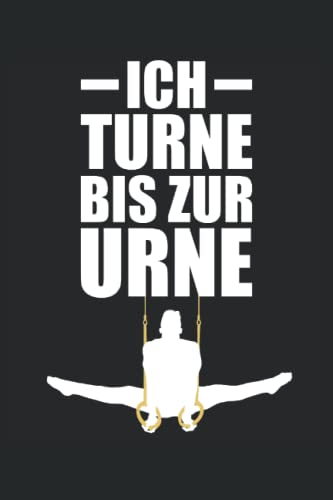 Ich turne bis zur Urne Gymnastik Sportler Turnen: Notizbuch 120 Seiten liniertes Papier Handliches Format (15,24 × 22,86 cm entspricht ungefähr DIN A5)