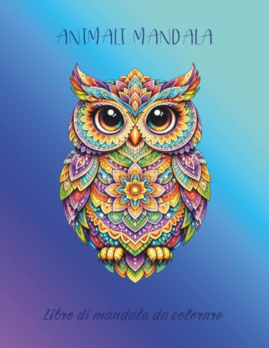 Animali mandala Libro di mandala da colorare: 50 bellissime immagini di animali mandala da colorare, un passatempo che unisce l'arte-terapia alla spiritualità del mandala.