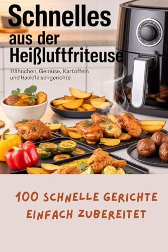 Schnelles aus der Heißluftfriteuse: Einfache Gerichte schnell gemacht