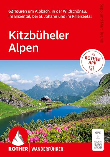 ROTHER Wanderführer Kitzbüheler Alpen. 62 Touren um Alpbach, in der Wildschönau, im Brixental, bei St. Johann und im Pillerseetal: Inkl. Rother App und GPS-Tracks
