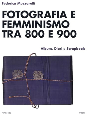 Fotografia e femminismo tra 800 e 900. Album, diari e scrapbook