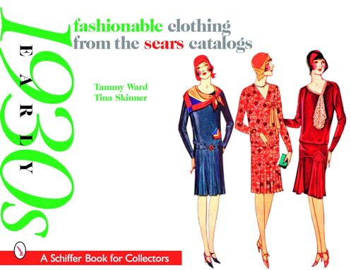 Fashionable Clothing from the Sears Catalogs: Early 1930s: Early 1930s (Schiffer Book for Collectors)