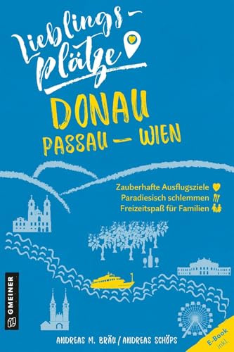 Lieblingsplätze Donau Passau-Wien (Lieblingsplätze im GMEINER-Verlag): E-Book inklusive
