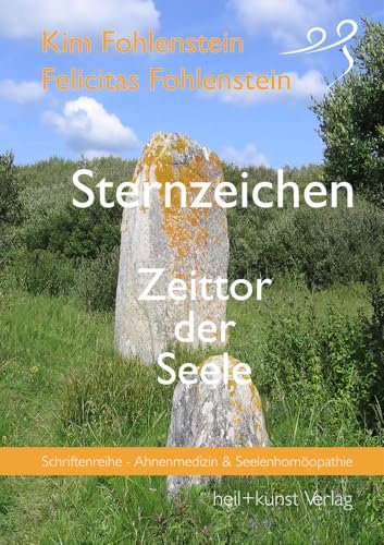 Sternzeichen - Zeittor der Seele: Schriftenreihe - Ahnenmedizin und Seelenhomöopathie