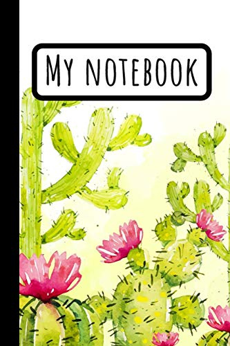 My Notebook: CACTUS JOURNAL: Flower Succulent Cactus Notebook / Cactus Lovers Gifts