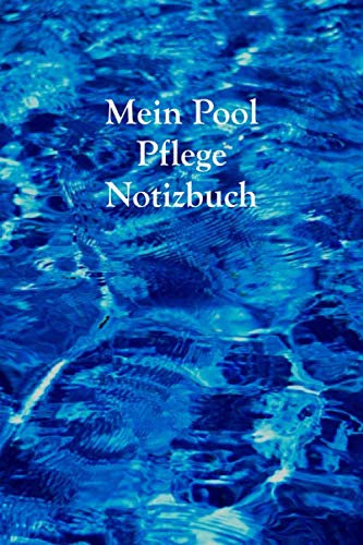 Mein Pool Pflege Notizbuch: Notieren Sie Ihre Pool Pflege ganz genau in Ihrem gepunktetem Pool Pflege Planer und behalten sie ihre Pflegemittel im Auge für mehr Spaß mit Ihrem Swimmingpool