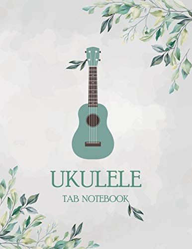 Ukulele Tab Notebook: Blank Ukulele Tablature Notebook, 8.5x11, 110 Pages
