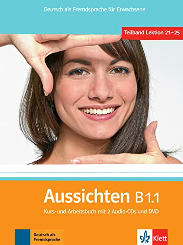 Aussichten B1.1: Deutsch als Fremdsprache für Erwachsene. Kurs- und Arbeitsbuch mit 2 Audio-CDs und DVD (Aussichten: Deutsch als Fremdsprache für Erwachsene)