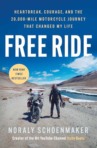 Free Ride: Heartbreak, Courage, and the 20,000-Mile Motorcycle Journey That Changed My Life
