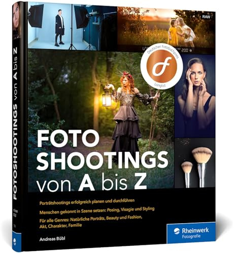 Fotoshootings von A bis Z: das Praxisbuch für die Porträtfotografie. Mit über 40 Beispielen zu Beauty, Fashion, Familie, Akt und Co.