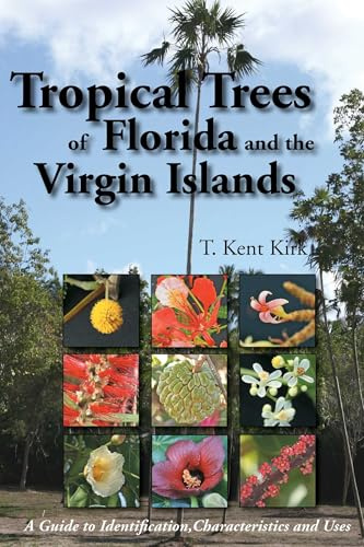Tropical Trees of Florida and the Virgin Islands: A Guide to Identification, Characteristics and Uses