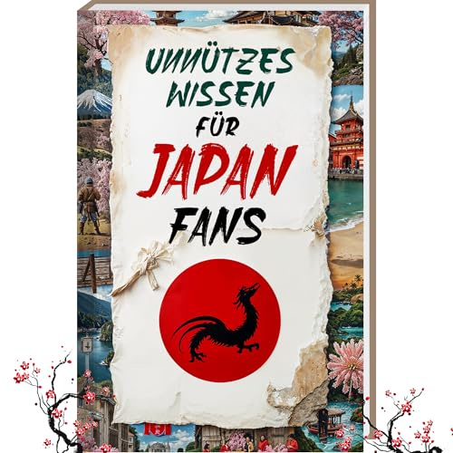 Unnützes Wissen für Japan Fans – 300 spannende & kuriose Fakten über Japan, ideal als Geschenk für Japan Fans & Japan Reise | Typisch Japan Buch, ... Reisebuch Japan oder Japan Reiseführer 2025