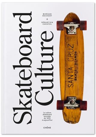 Skateboard Culture: La culture skateboard racontée des années 1970 à aujourd'hui