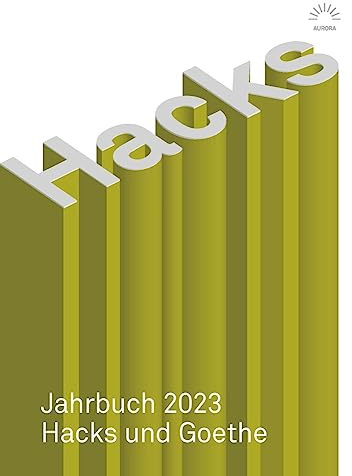 Hacks Jahrbuch 2023: Hacks und Goethe (aurora verlag)