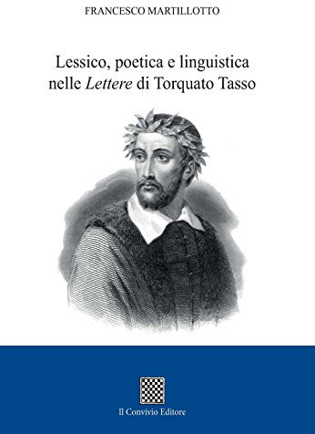Lessico, poetica e linguistica nelle «Lettere» di Torquato Tasso