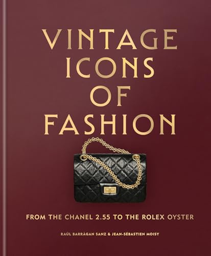 Vintage Icons of Fashion /anglais: From the Chanel 2.55 to the Rolex Oyster