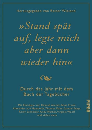 Stand spät auf, legte mich aber dann wieder hin: Durch das Jahr mit dem Buch der Tagebücher