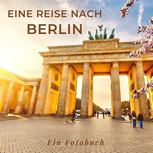 Eine Reise nach Berlin: Ein Fotobuch