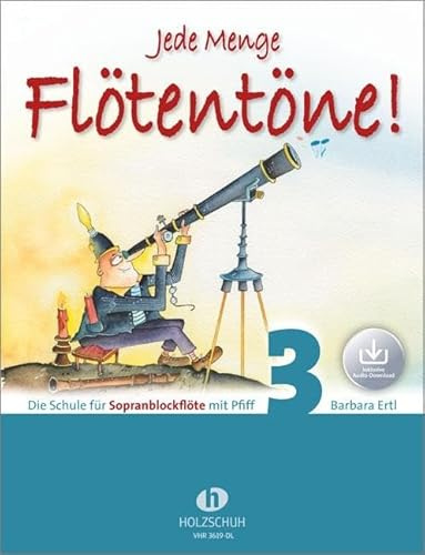 Jede Menge Flötentöne! 3 (mit Audio-Download): Die Schule für Sopranblockflöte mit Pfiff, barocke Griffweise
