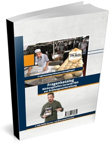 Bäcker - Geselle (m/w/d) Fragenkatalog zur Prüfungsvorbereitung (Buch/Printversion) mit über 2500 Lern-/ Prüfungsfragen inkl. Lösungsbogen: Prüfungsvorbereitung zum Bäckergesellen