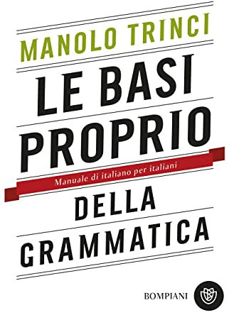 Le basi proprio della grammatica. Manuale di italiano per italiani