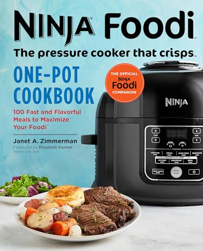 Ninja Foodi: The Pressure Cooker that Crisps: One-Pot Cookbook: 100 Fast and Flavorful Meals to Maximize Your Foodi (Ninja Cookbooks)