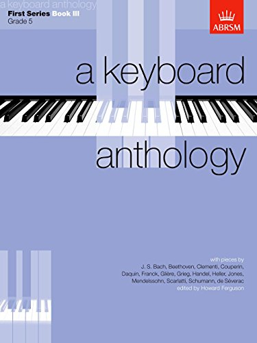 A Keyboard Anthology, First Series, Book III (Keyboard Anthologies (ABRSM))
