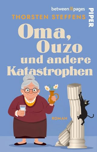 Oma, Ouzo und andere Katastrophen: Roman | Warmherzige Komödie über eine ungewöhnliche Großmutter-Enkel-Beziehung