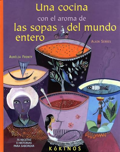Una cocina con el aroma de las sopas del mundo entero (INFANTIL JUVENIL)